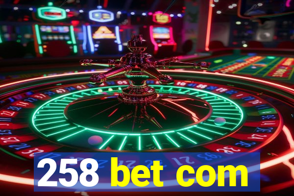 258 bet com